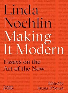 Making it Modern : Essays on the Art of the Now - 1