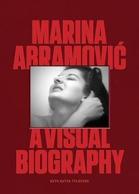 Marina Abramovic: A Visual Biography - Laurence King Publishing