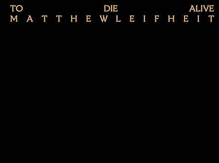 Matthew Leifheit: To Die Alive - 1