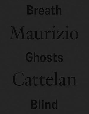 Maurizio Cattelan: Breath Ghosts Blind - 1