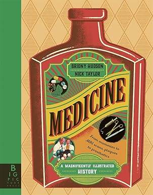 Medicine: A Magnificently Illustrated History - Big Picture Press