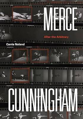 Merce Cunningham : After the Arbitrary - University of Chicago Press