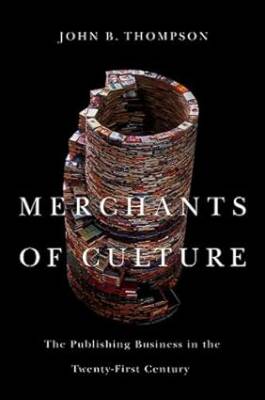 Merchants of Culture : The Publishing Business in - Polity