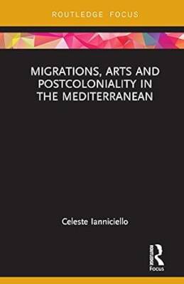 Migrations, Arts and Postcoloniality in the Medi.. - Routledge