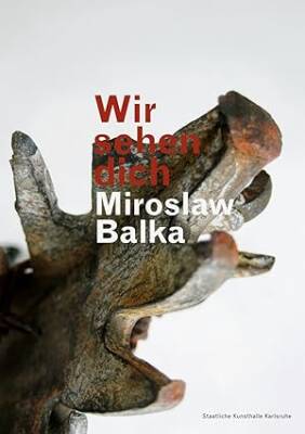 Miroslaw Balka: Wir Sehen Dich - Verlag fur moderne Kunst Nurnberg