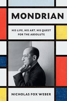 Mondrian: His Life, His Art, His Quest - Alfred A. Knopf