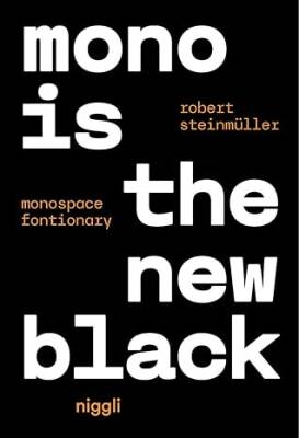 Mono is the new Black: Monospace Fontionary - Verlag Niggli
