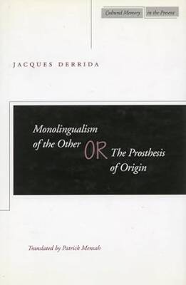 Monolingualism of the Other - Stanford University Press