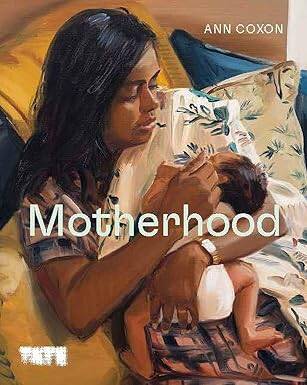 Motherhood : An Artistic History - Tate Publishing
