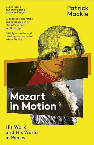 Mozart in Motion : His Work and His World in Piece - 1