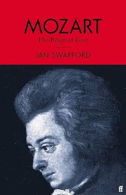 Mozart : The Reign of Love - Faber&Faber