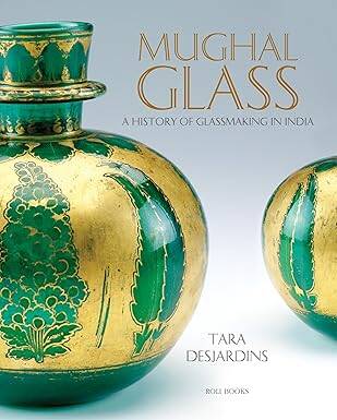 Mughal Glass: A History of Glassmaking in India - 1