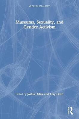 Museums, Sexuality, and Gender Activism - Routledge