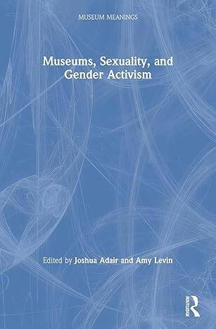 Museums, Sexuality, and Gender Activism - 1