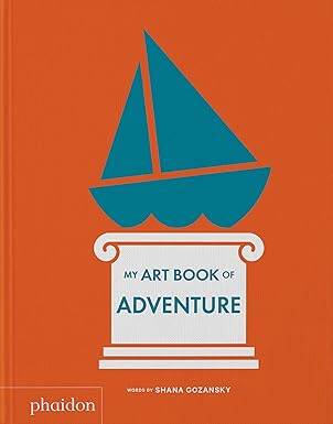 My Art Book of Adventure - Phaidon Press