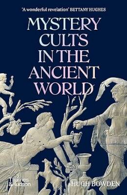 Mystery Cults in the Ancient World - Thames and Hudson Ltd
