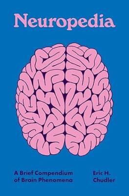 Neuropedia: A Brief Compendium of Brain Phenomena - Princeton University Press