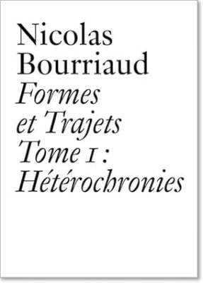 Nicolas Bourriaud : Formes et trajets - Jrp Ringier