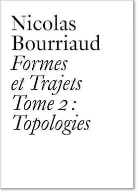 Nicolas Bourriaud : Formes et trajets - Tome 2 Top - Jrp Ringier