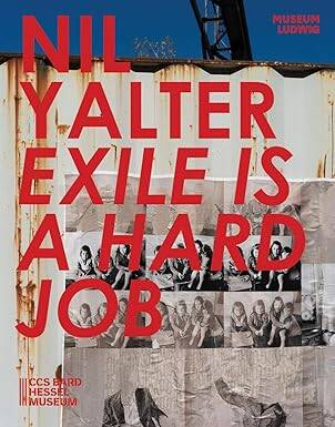 Nil Yalter : Exile Is a Hard Job - Verlag der Buchhandlung Walther Konig