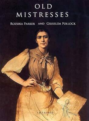 Old Mistresses : Women, Art and Ideology - I.B.Tauris