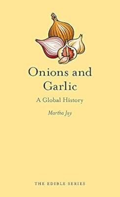 Onions and Garlic : A Global History - Reaktion Books