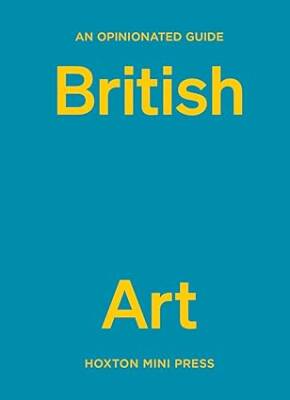 Opinionated Guide to British Art - Hoxton Mini Press