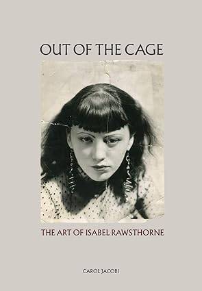 Out of the Cage: The Art of Isabel Rawsthorne - 1