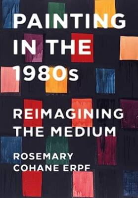 Painting in the 1980s : Reimagining the Medium - Intellect Books