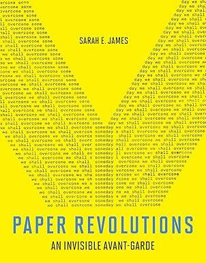 Paper Revolutions : An Invisible Avant-Garde - The MIT Press