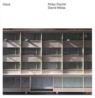 Peter Fischli & David Weiss: Haus - Verlag der Buchhandlung Walther Konig