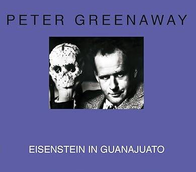 Peter Greenaway - Eisenstein in Guanajuato - 1