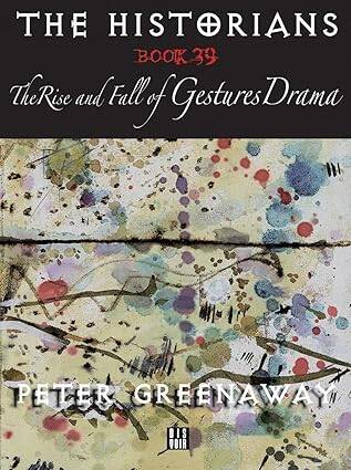 Peter Greenaway: Rise and Fall of Gestures Drama - 1