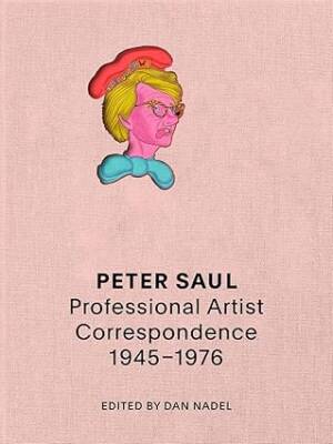 Peter Saul: Professional Artist Correspondence - Bad Dimension Press