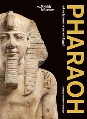 Pharaoh: art and power in ancient Egypt - British Museum Press