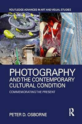 Photography and the Contemporary Cultural Cond. - Routledge