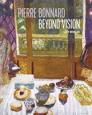 Pierre Bonnard Beyond Vision - Yale University Press