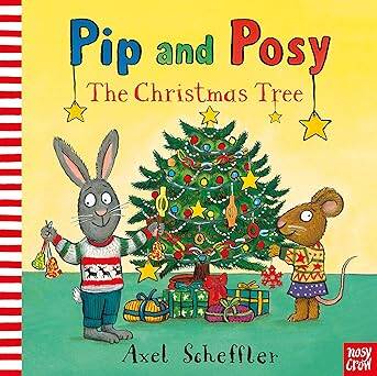 Pip and Posy: The Christmas Tree - Nosy Crow Ltd.