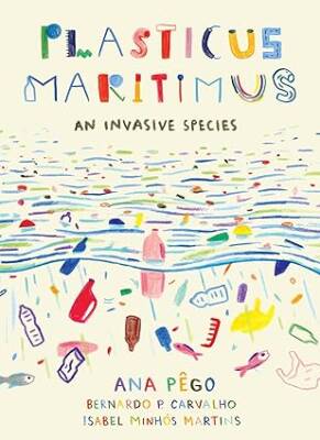 Plasticus Maritimus : An Invasive Species - Greystone Books