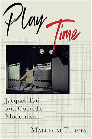 Play Time : Jacques Tati and Comedic Modernism - 1