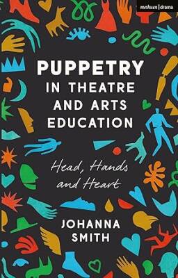 Puppetry in Theatre and Arts Education - Methuen Drama
