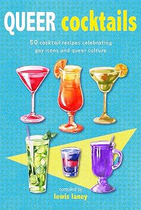 Queer Cocktails: 50 cocktail recipes celebrating - 1
