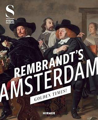 Rembrandts Amsterdam: Golden Times? - Hirmer Verlag