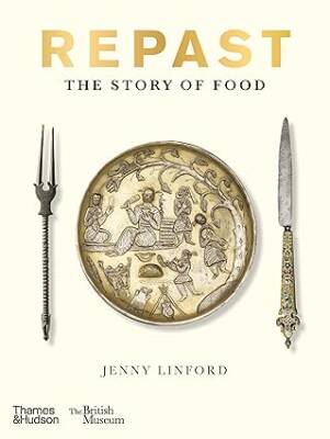 Repast - The Story of Food - Thames and Hudson Ltd