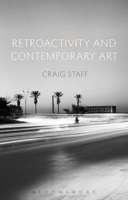Retroactivity and Contemporary Art - Bloomsbury Academic
