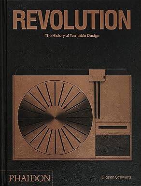 Revolution, The History of Turntable Design - Phaidon Press