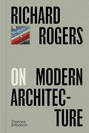 Richard Rogers on Modern Architecture - 1