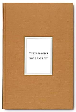 Rose Tarlow: Three Houses - 1