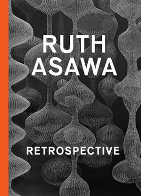 Ruth Asawa: Retrospective - Yale University Press