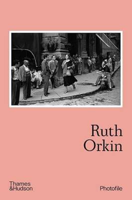 Ruth Orkin (Photofile) - Thames and Hudson Ltd